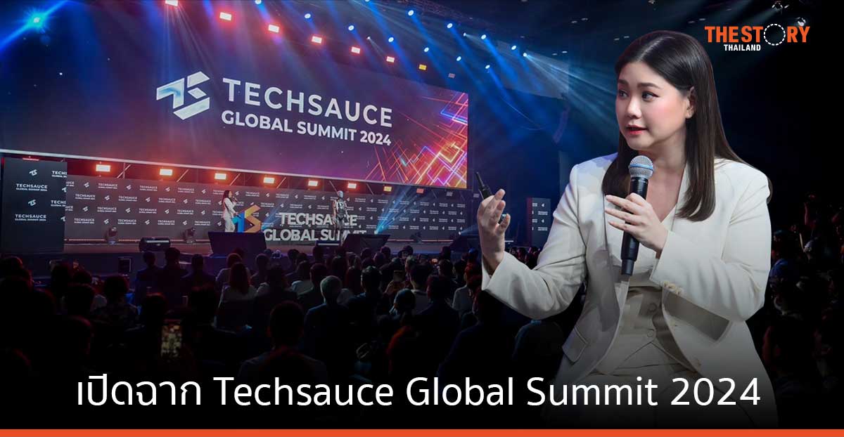เปิดฉาก Techsauce Global Summit 2024 มุ่งผลักดันไทยเป็น Tech Gateway ของภูมิภาค