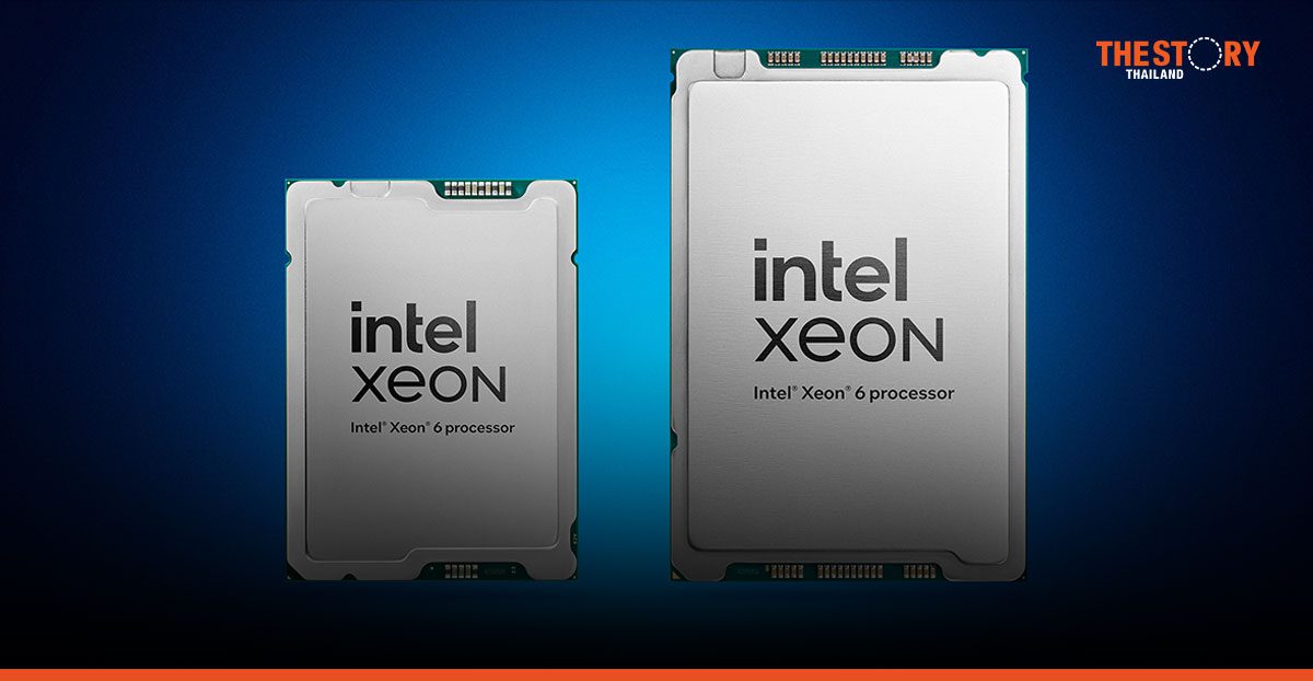 อินเทล เปิดตัวโปรเซสเซอร์ Xeon 6 รองรับเวิร์กโหลดศูนย์ข้อมูล ประสิทธิภาพสูงขึ้น 2 เท่าในการประมวลผล AI