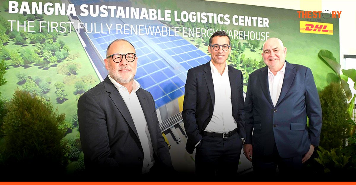DHL ทุ่ม 1.39 พันล้านบาท เปิดตัว ‘คลังสินค้าพลังงานหมุนเวียน 100%’